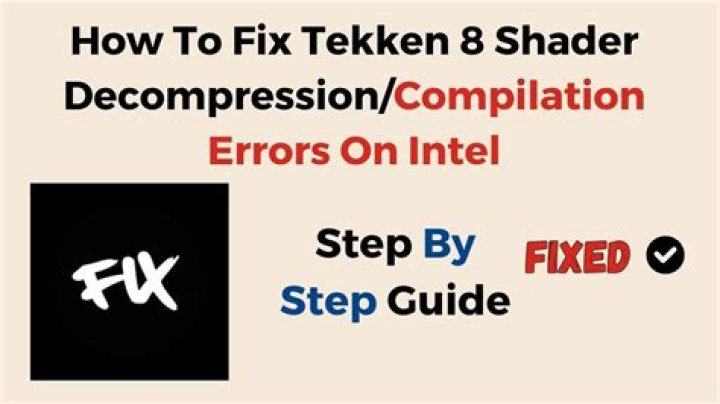 How to Fix / Solve Tekken 8 Shader Decompression/Compilation Errors On Intel - SarkariResult