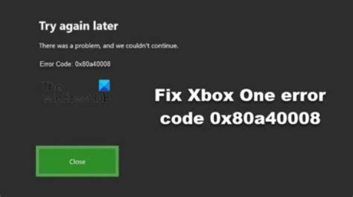 How to Fix Xbox Error Code 0x80a40008? - SarkariResult