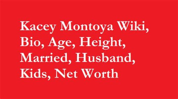 Kacey Montoya Net Worth, Salary, Married, Divorce, Facts, Wiki-Bio