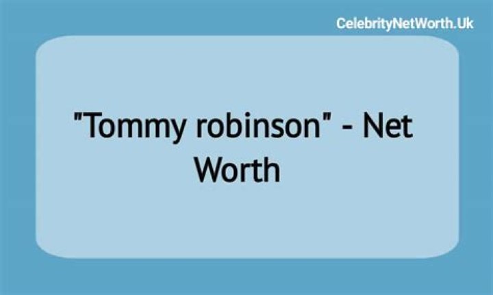 Tommy Robinson Net Worth